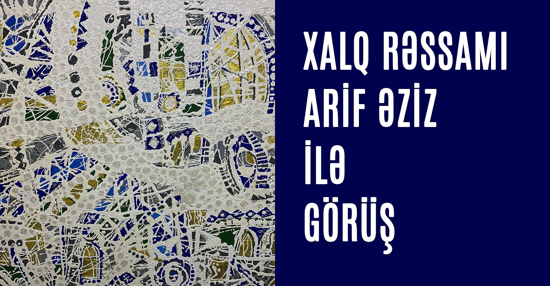 Xalq rəssamı Arif Əziz ilə görüş